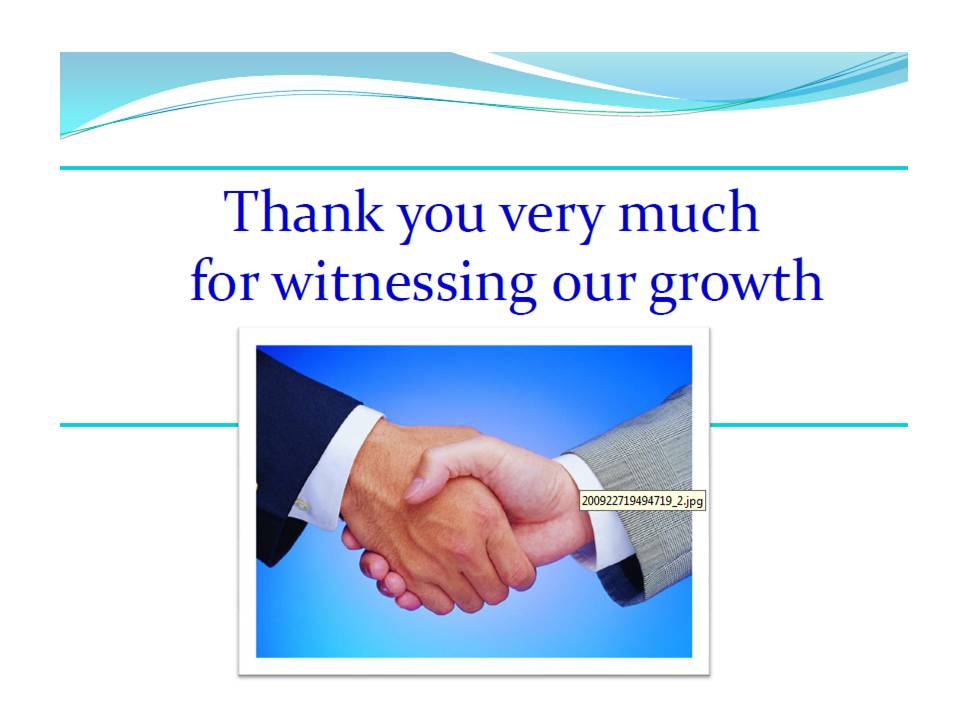 Thank you very much for witnessing our growth